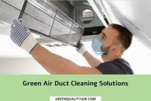 Green Air Duct Cleaning Solutions